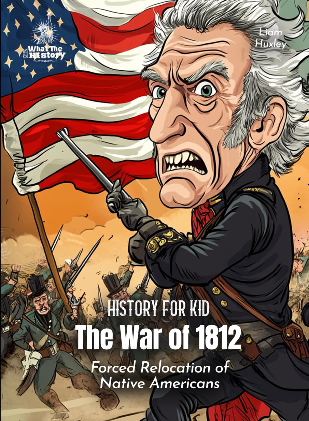 The War of 1812 American History for Kids: America's Second War of Independence (Book for Curious Kids) - 566