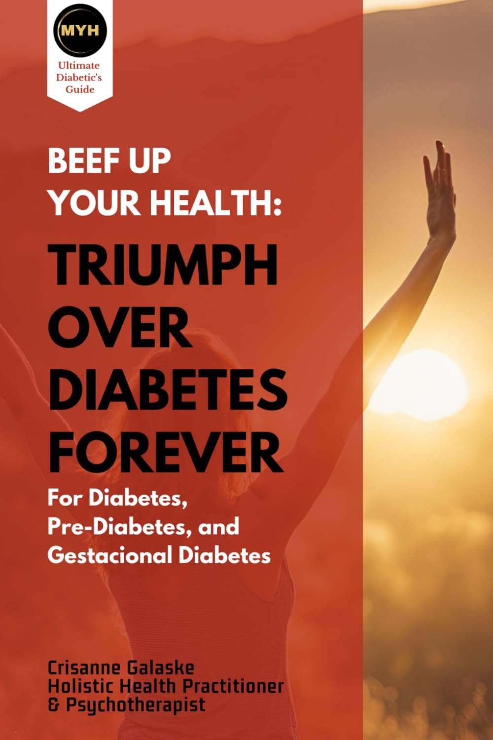 BEEF UP YOUR HEALTH: TRIUMPH OVER DIABETES FOREVER