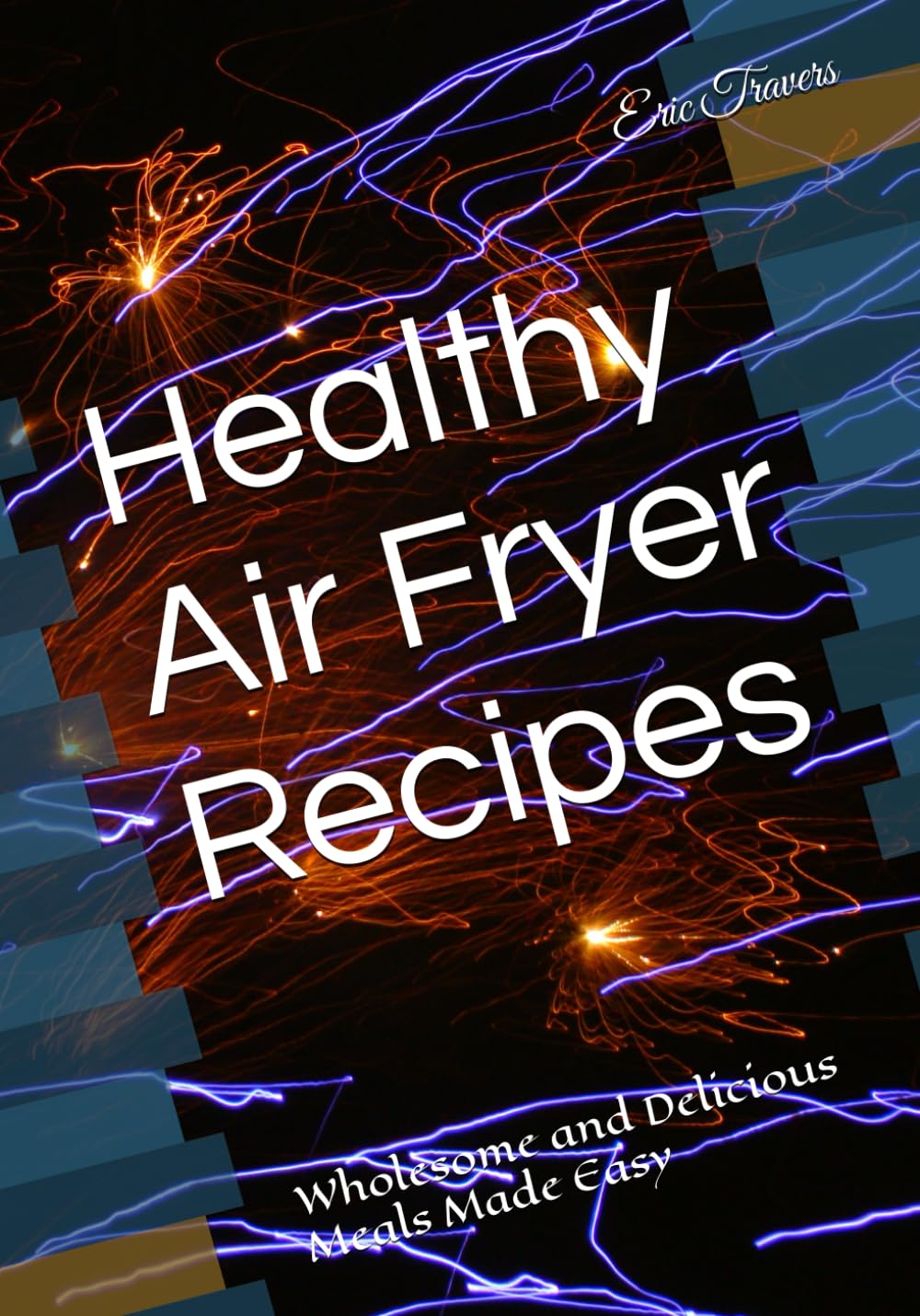 Healthy Air Fryer Recipes: Wholesome and Delicious Meals Made Easy - 9822