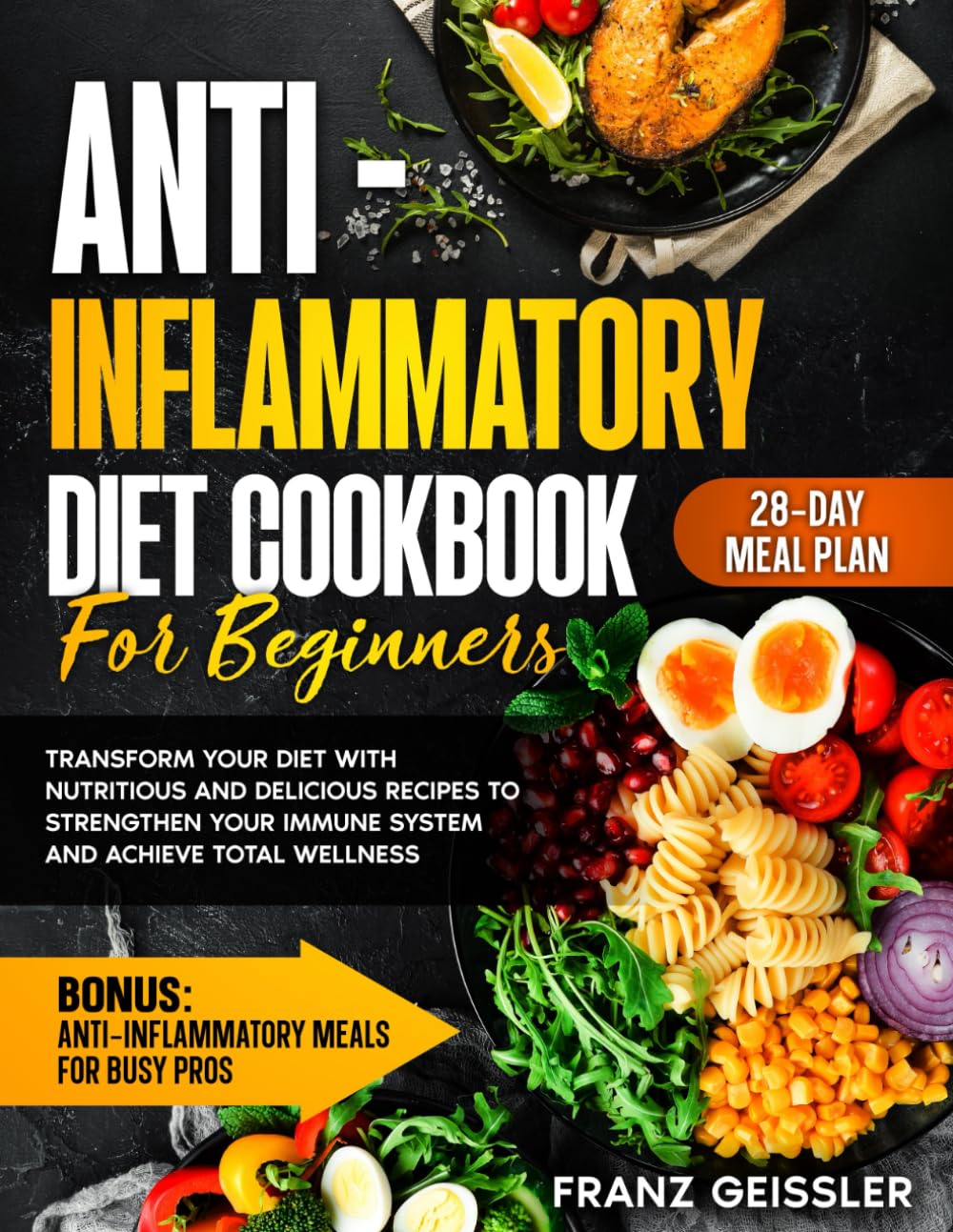 Anti Inflammatory Diet Cookbook For Beginners: Transform Your Diet with Nutritious and Delicious Recipes to Strengthen Your Immune System and Achieve Total Wellness - 2316