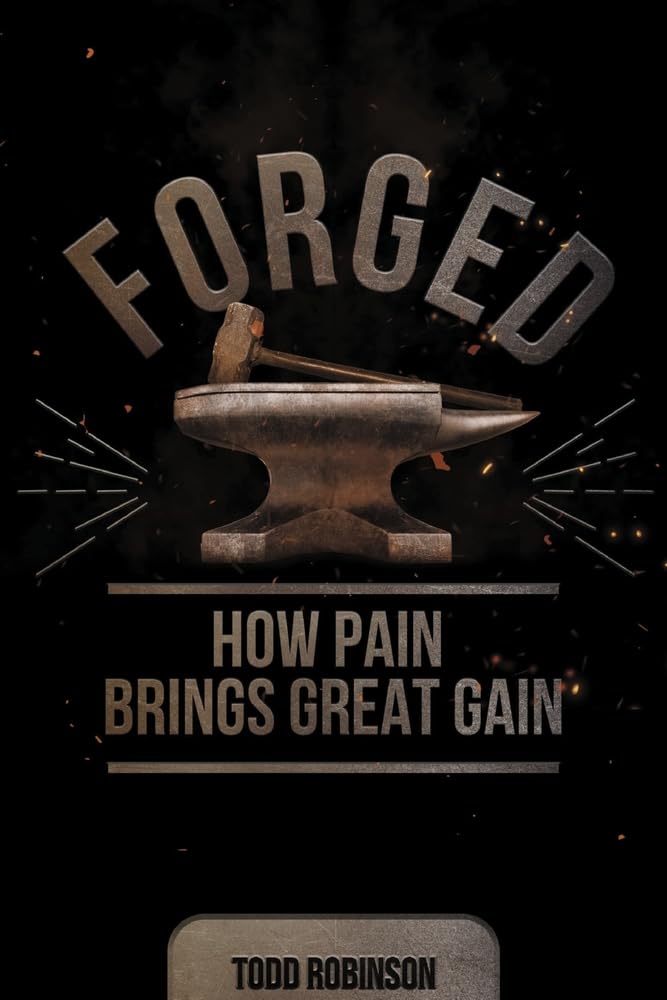 Forged: How Pain Brings Great Gain