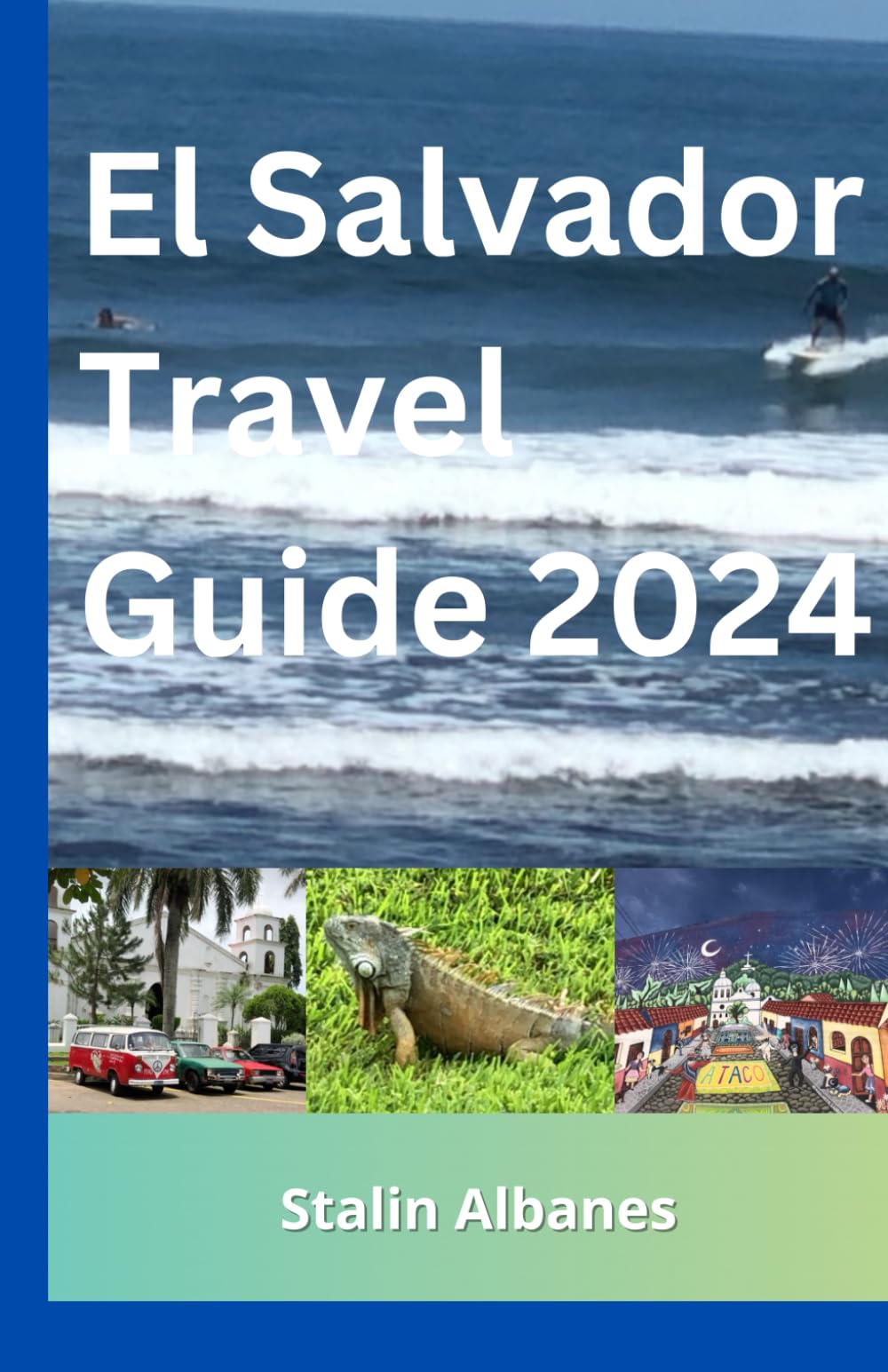 El Salvador Travel Guide 2024: Discover All the Top Attractions, Restaurants, Beaches & Activities to Explore in El Salvador, Central America. - 2725