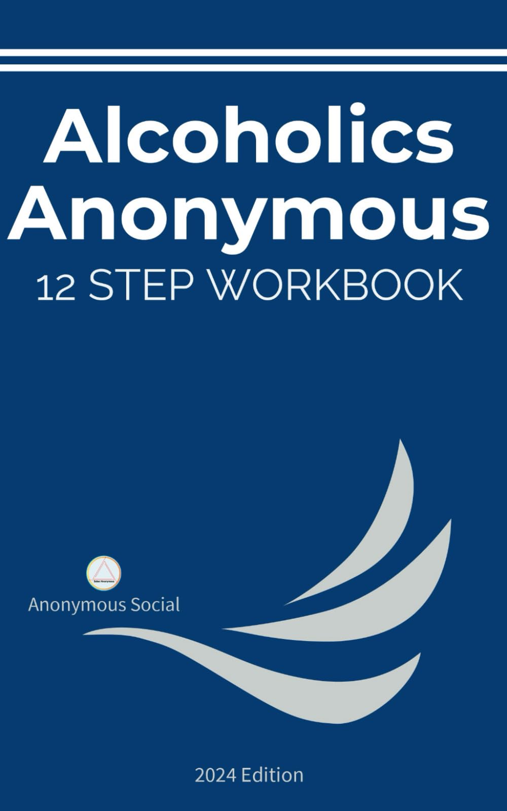 AA 12 STEP PRACTICAL WORKBOOK: An Interactive Guide for Effective Recovery with Complete Worksheets and Spiritual Principles - 2653