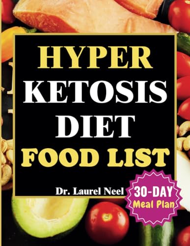Hyper Ketosis Diet Food List: Essential Guide to Delicious & Tasty Low-Carb Recipes Including Shopping Lists, and a 30-Day Plan for Optimal Weight Loss