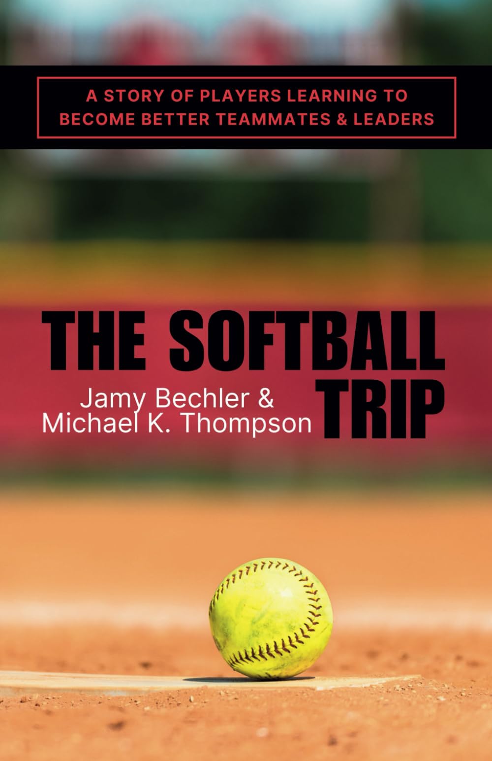 The Softball Trip: A Story of Players Learning to Become Better Teammates and Leaders - 4415