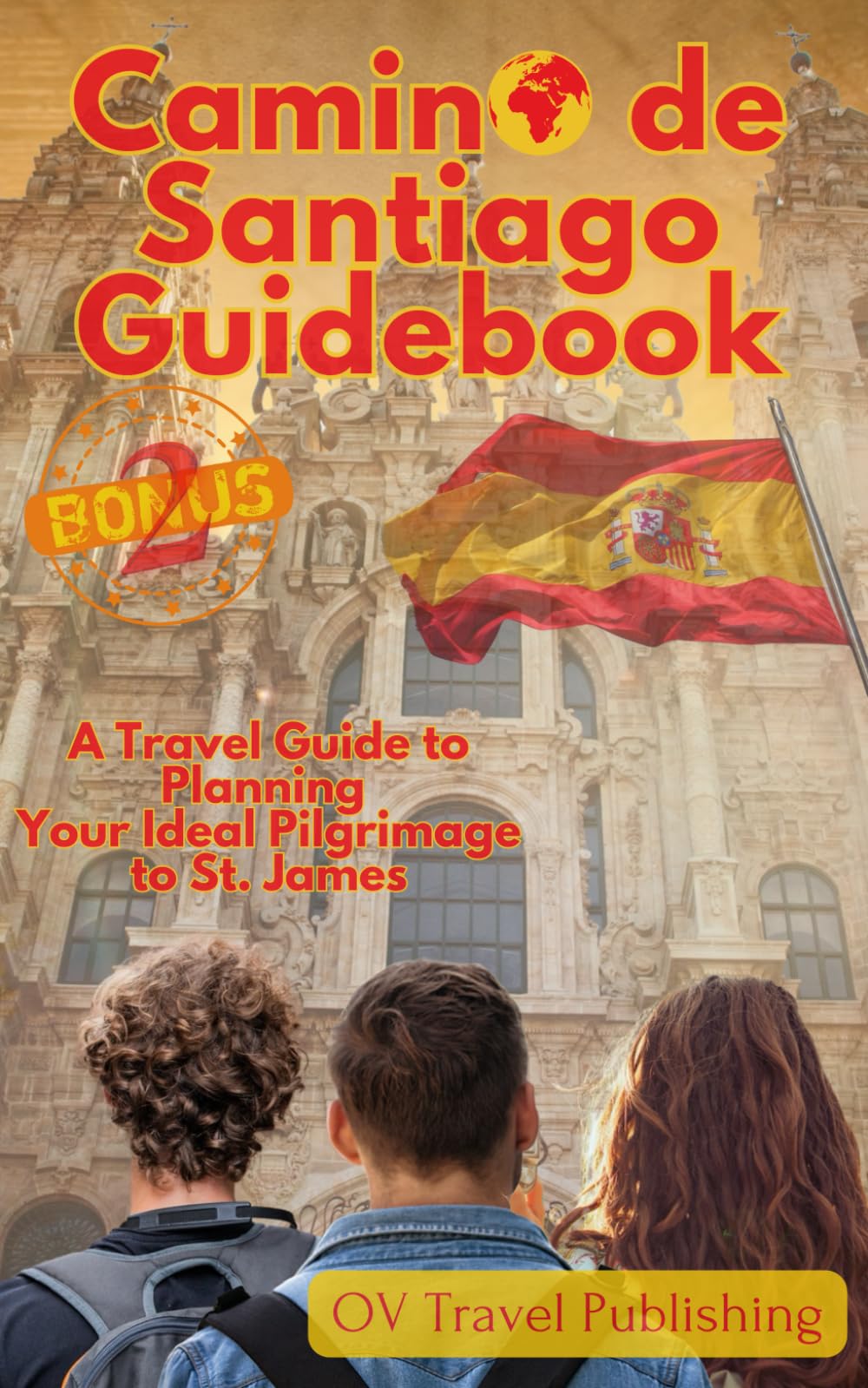 Camino de Santiago Guidebook: A Travel Guide to Planning Your Ideal Pilgrimage to St. James - 6841