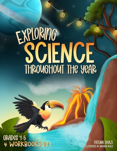 Exploring Science Throughout the Year: Daily Science Workbook (4 in 1 Collection) for the Entire Year | Grades 4-5: Life, Earth, Space, and Physical ... and Ace the Class | Classroom and Homeschool