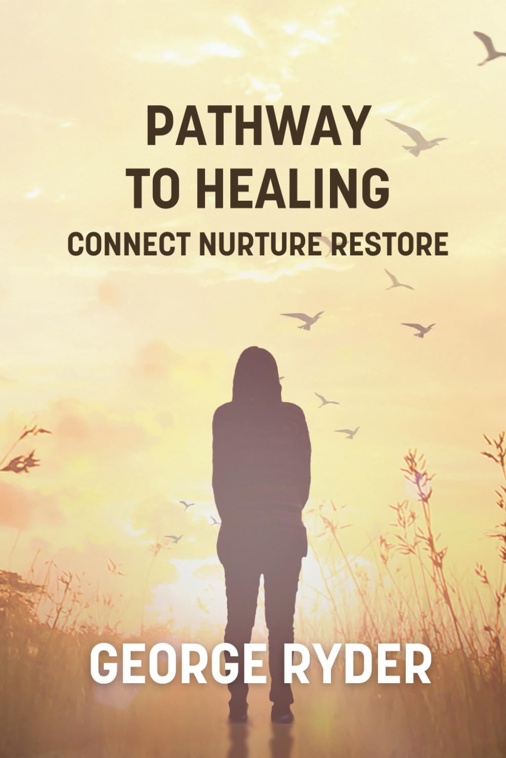Pathway to Healing: Connect Nurture Restore