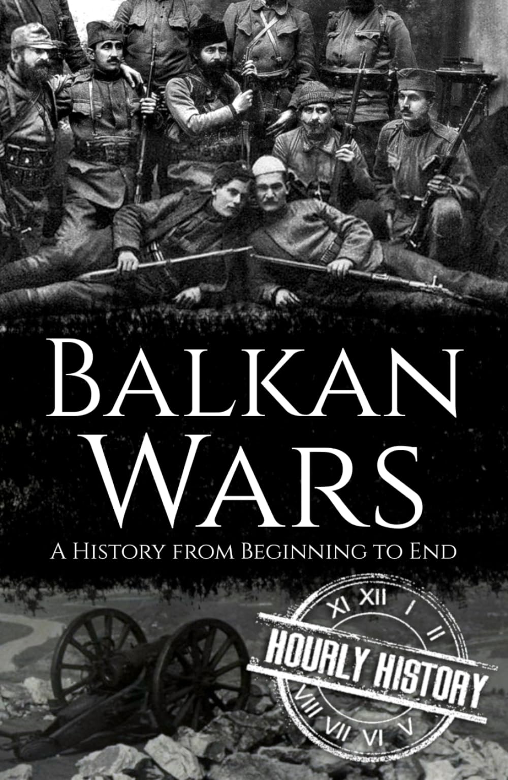 Balkan Wars: A History from Beginning to End (History of Eastern Europe) - 5359