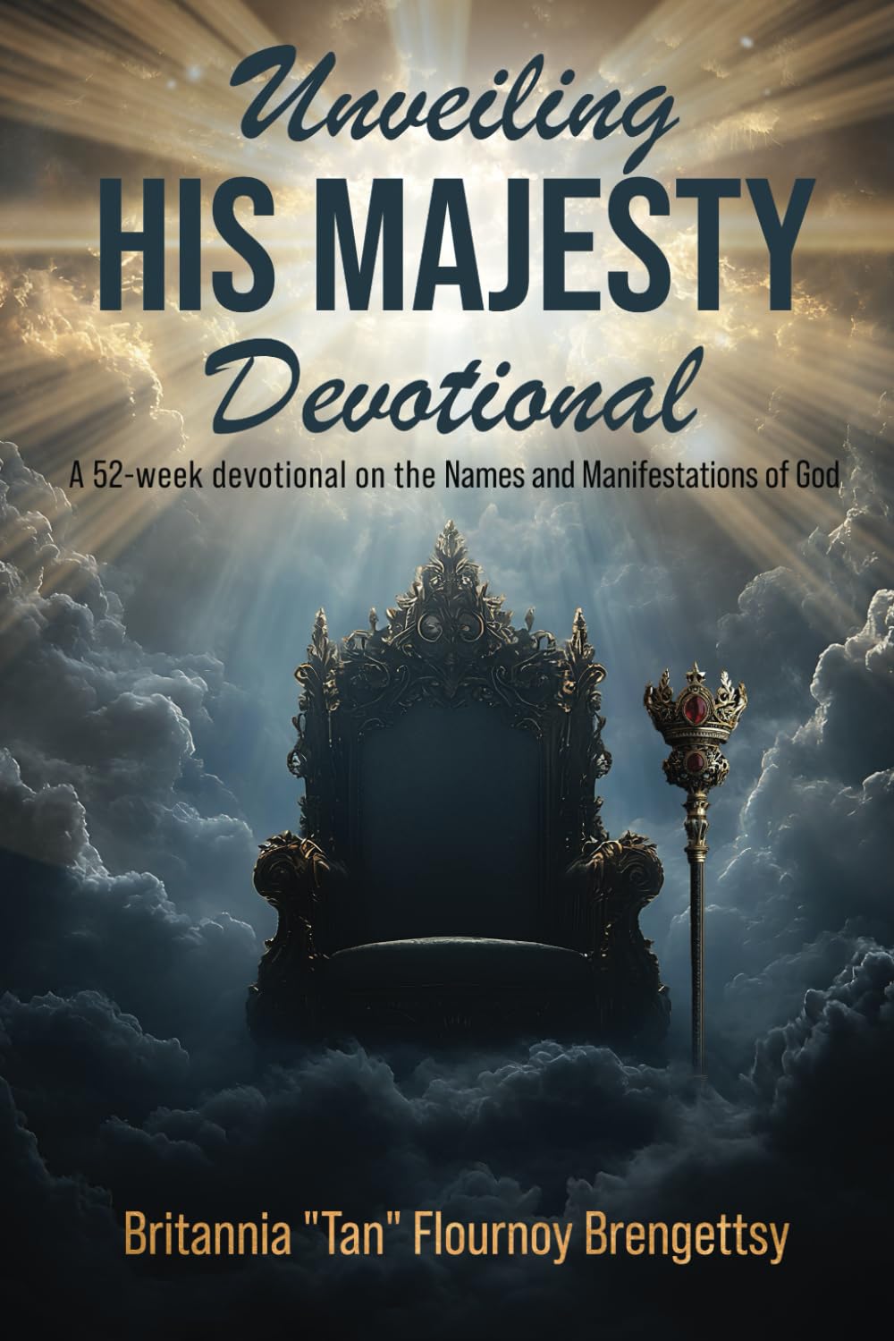 Unveiling His Majesty Devotional: A 52 Week Devotional on the Names and Manifestations of God