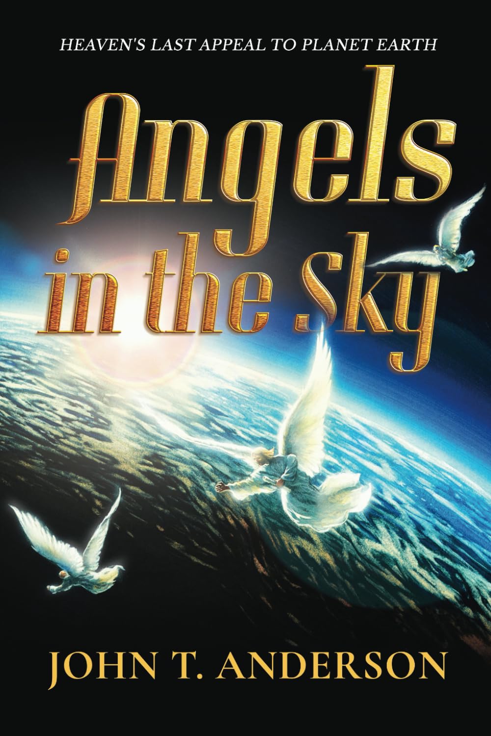 Angels in the Sky: Heaven's Last Appeal to Planet Earth