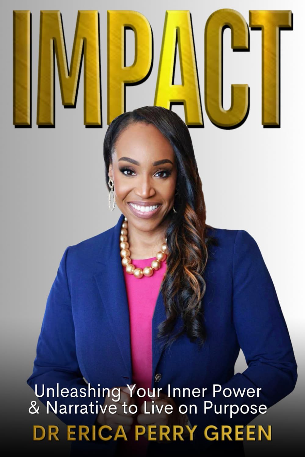 IMPACT: Unleashing Your Inner Power & Narrative to Live on Purpose