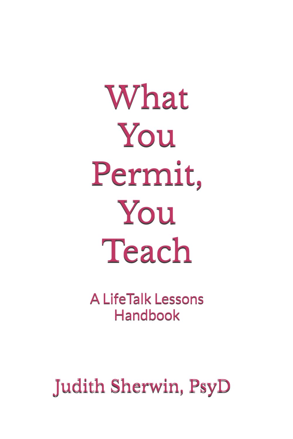 What You Permit, You Teach: A LifeTalk Lessons Handbook