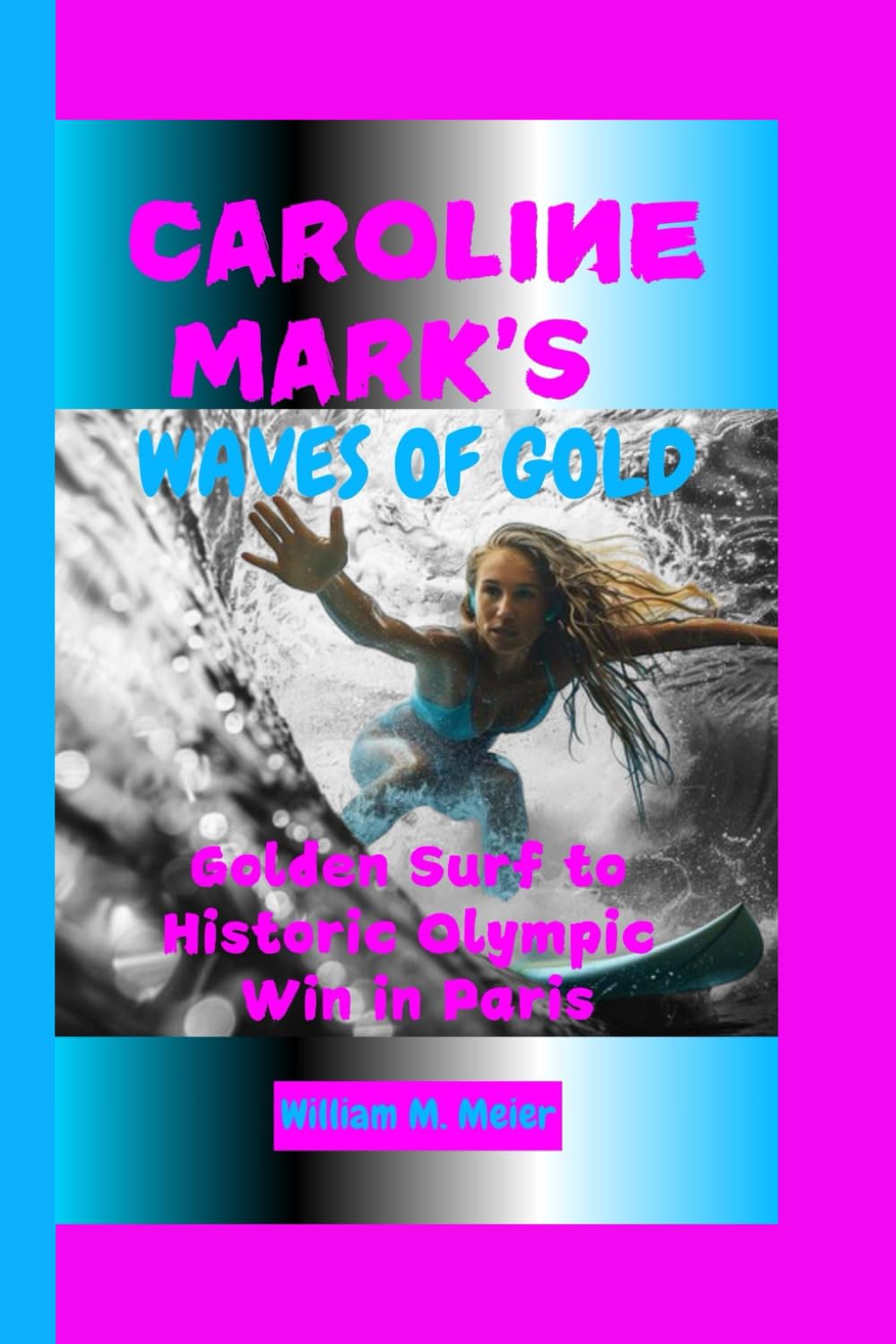 CAROLINE MARK'S WAVES OF GOLD: Golden Surf to Historic Olympic Win in Paris - 1882