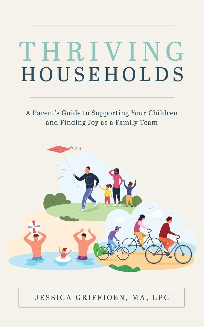 Thriving Households: A Parent's Guide to Supporting Your Children and Finding Joy as a Family Team