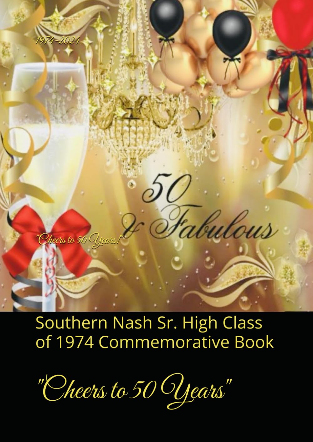 1974 "Cheers to 50 Years!" 2024: Southern Nash Sr. High Class of 1974 Commemorative Book