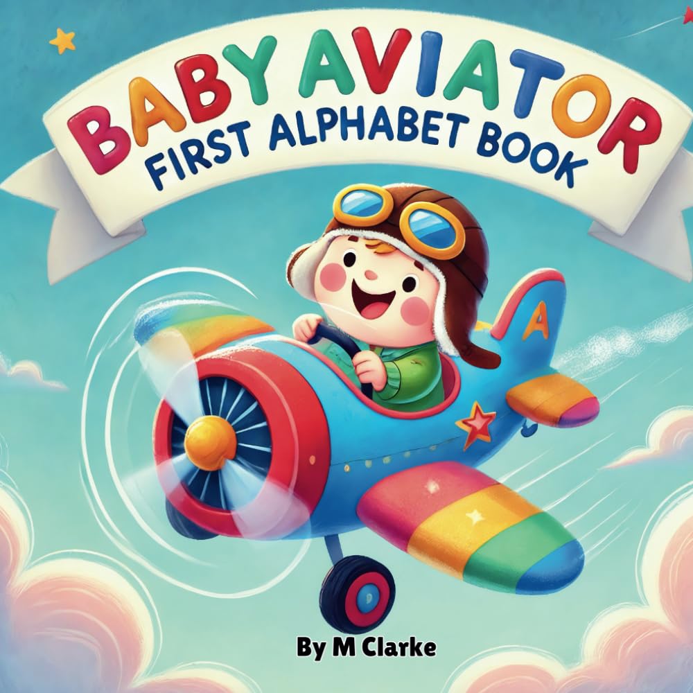 Baby Aviator First Alphabet Book: Soaring Through the Alphabet with Fun Aviation Terms
