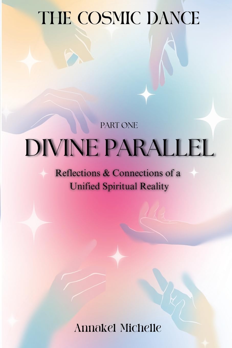 Divine Parallels: Reflections & Connections of Unified Spiritual Reality (The Cosmic Dance)