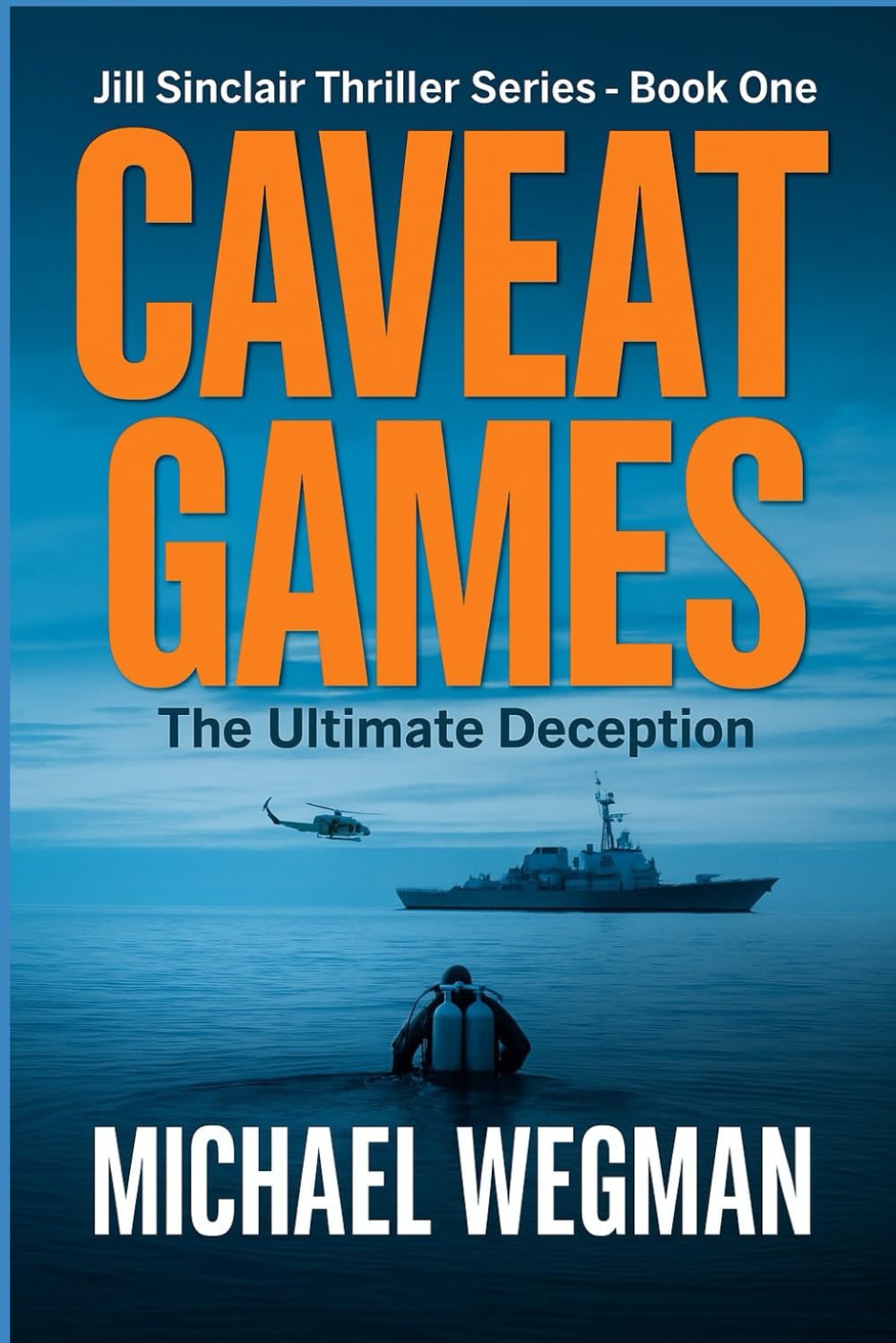 CAVEAT GAMES: The Ultimate Deception (THE JILL SINCLAIR THRILLER SERIES)