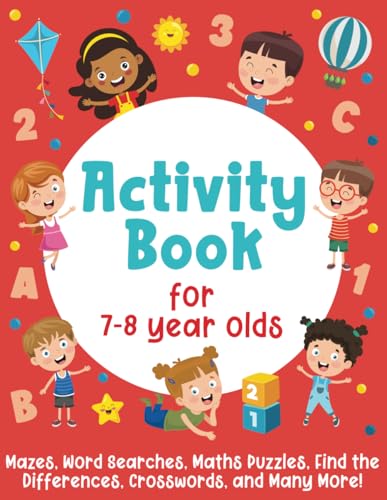 Activity Book For 7-8 Year Olds: Mazes, Word Searches, Maths Puzzles, Find the Differences, Crosswords, and Many More! - 3356