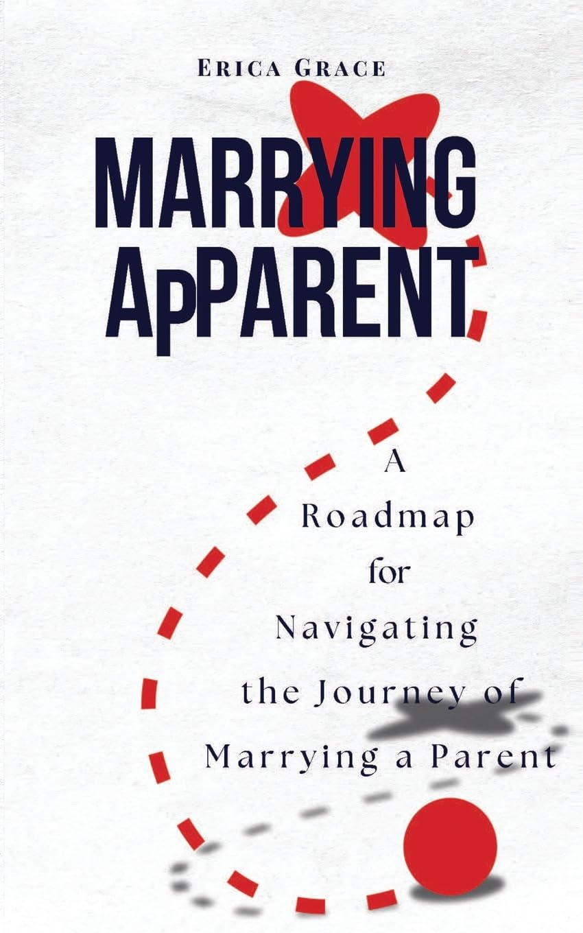 Marrying ApParent: A Roadmap for Navigating the Journey of Marrying a Parent - 1645