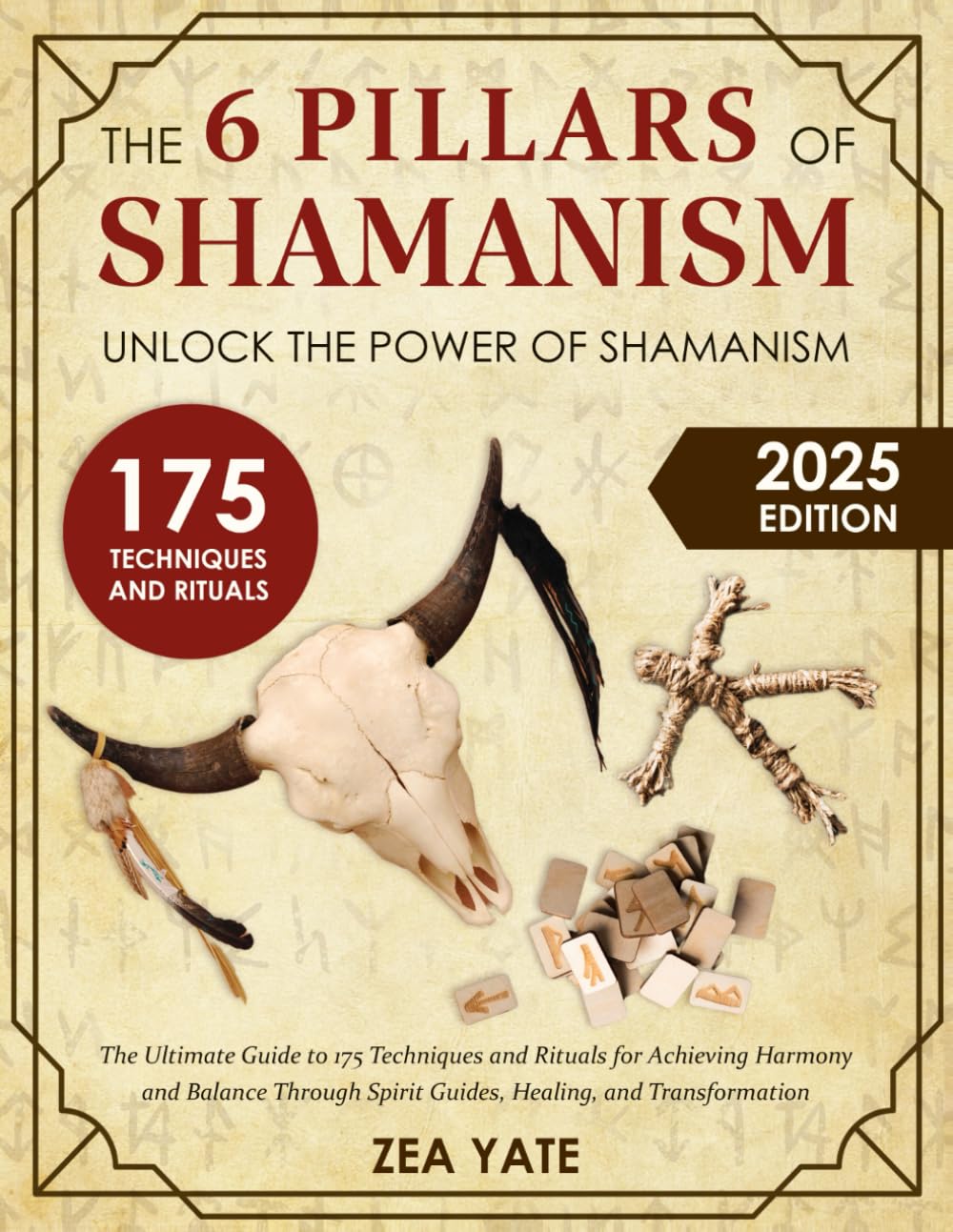 The 6 Pillars of Shamanism: Unlock the Power of Shamanism | The Ultimate Guide to 175 Techniques and Rituals for Achieving Harmony and Balance Through Spirit Guides, Healing, and Transformation - 4394