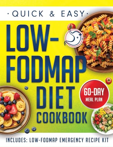 Quick & Easy Low-FODMAP Diet Cookbook: Discover an Endless Array of Flavorful Recipes to Support IBS Symptoms, Boost Digestive Health, and Bring Comfort to Your Meals — 60-Day Meal Plan Included - 2311
