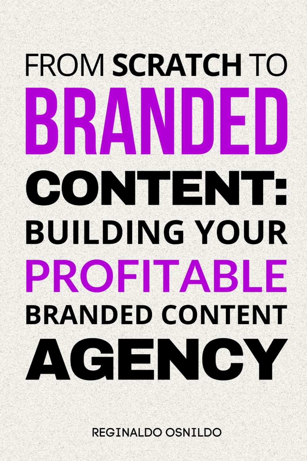 From Scratch to Branded Content: Building Your Profitable Branded Content Agency