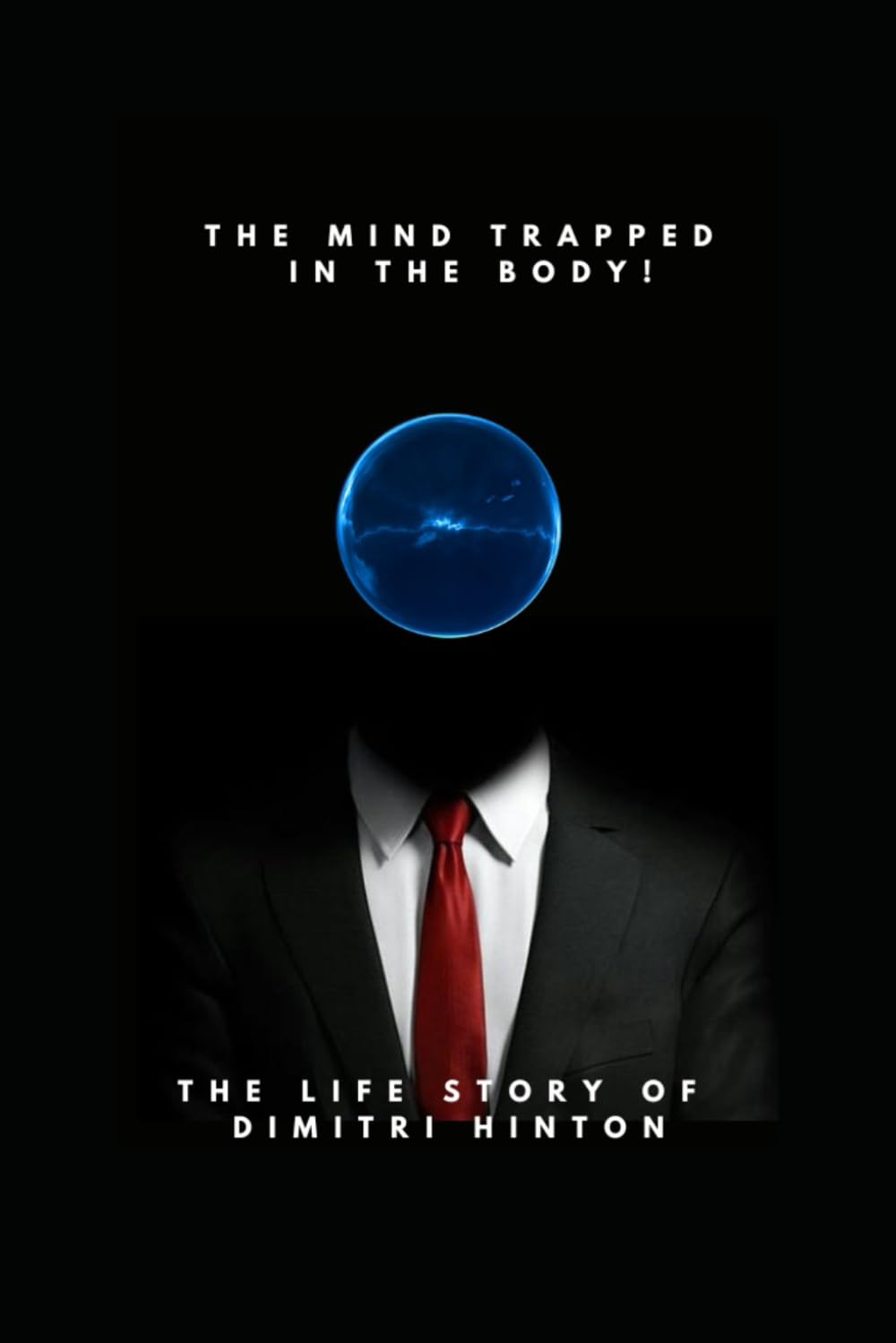 The Mind Trapped in the Body: The Life Story of Dimitri Hinton (The Mind Trapped in the Body: The Life Story of Dimitri Hinton Part 1)