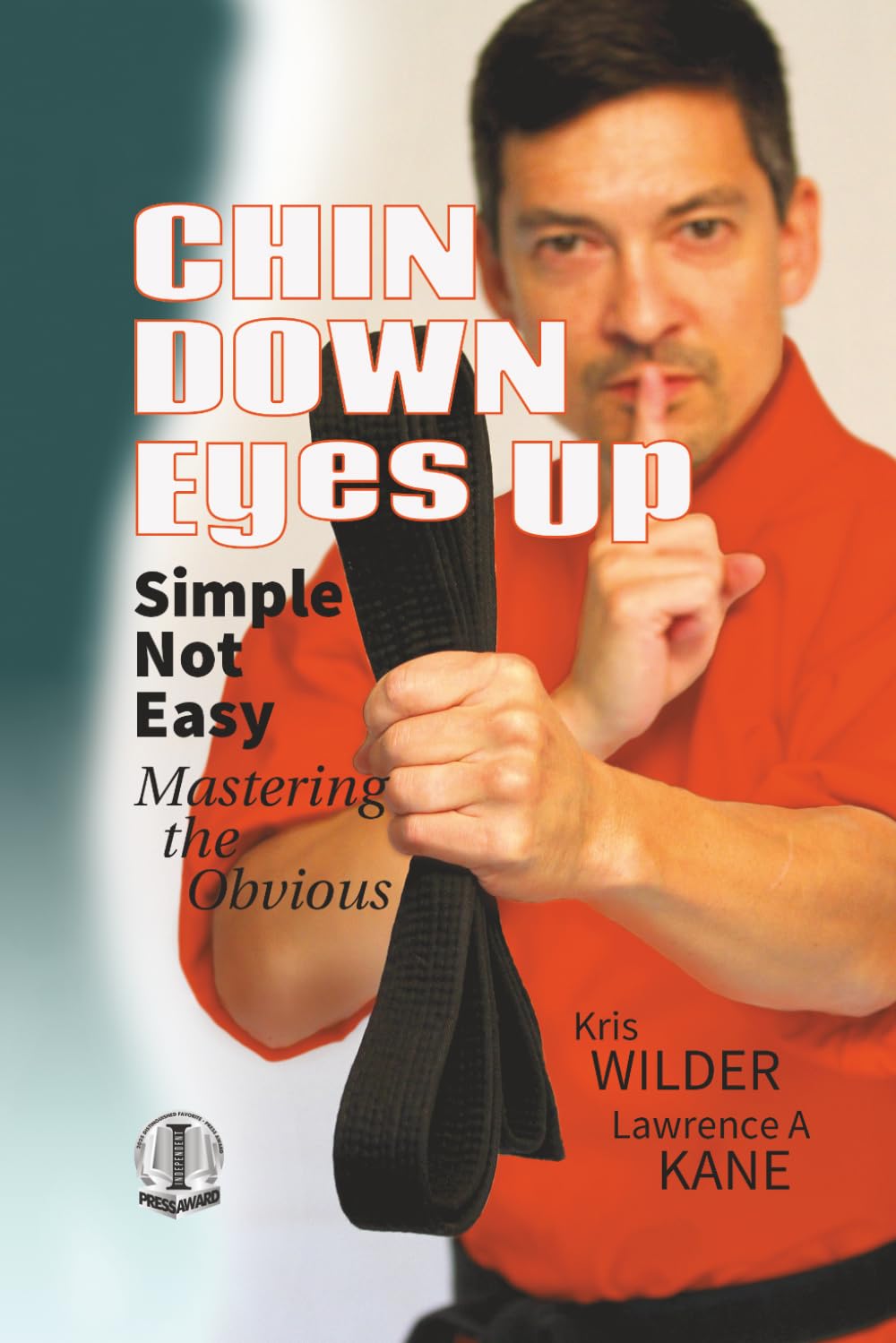 Chin Down Eyes Up: Simple not Easy, Mastering the Obvious
