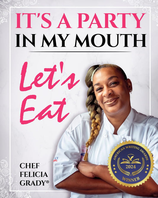 IT'S A PARTY IN MY MOUTH: Let's Eat!