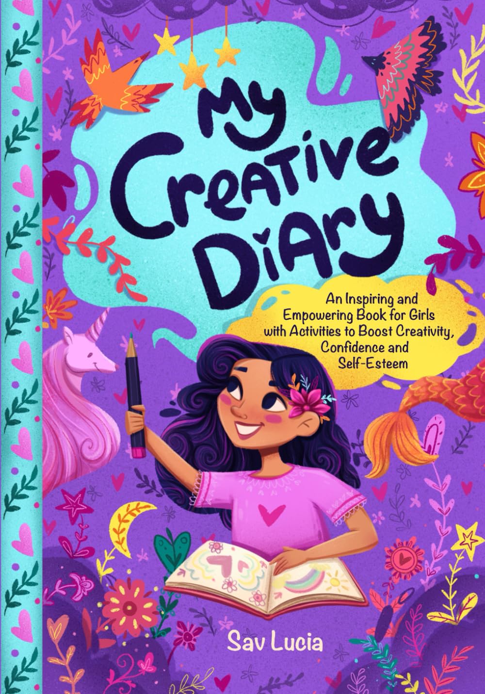 My Creative Diary: An Inspiring and Empowering Book for Girls with Activities to Boost Creativity, Confidence, and Self-Esteem (Empower & Create) - 4569