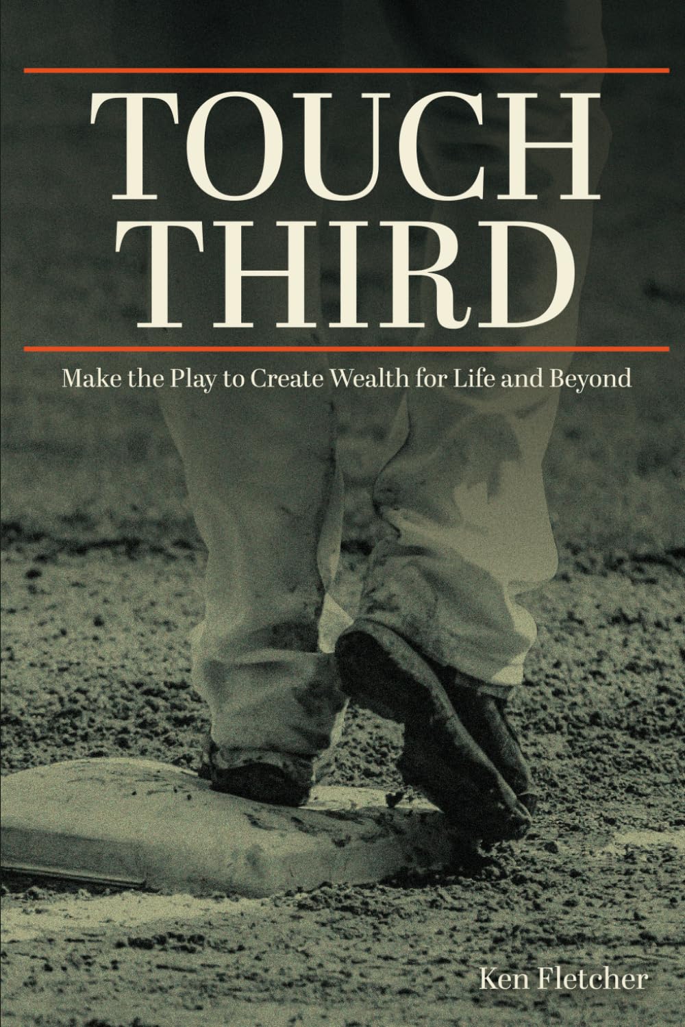 Touch Third: Make the Play to Create Wealth for Life and Beyond