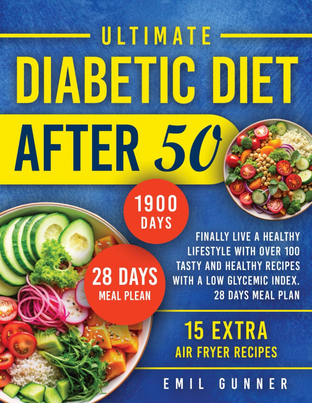 Ultimate Diabetic Diet After 50: Finally Live a Healthy Lifestyle With Over 100 Tasty and Healthy Recipes With a Low Glycemic Index. 28 Days Meal Plan - 6629