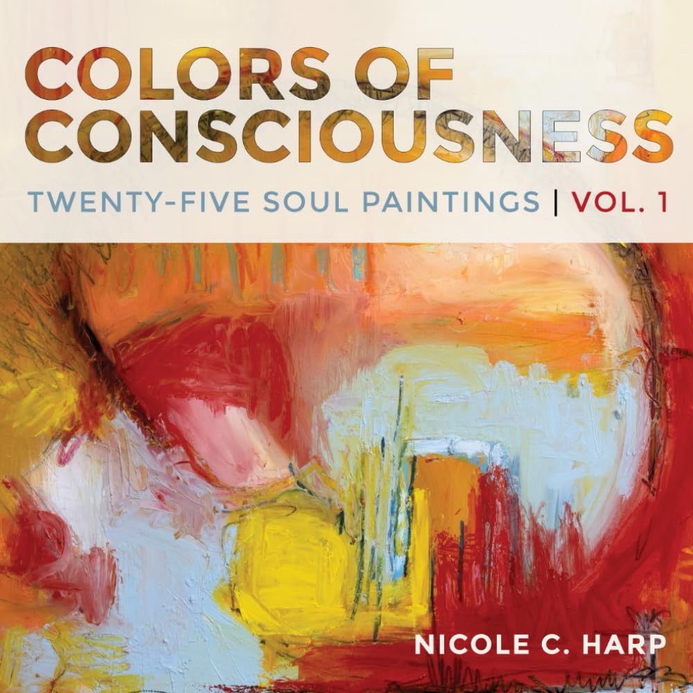 Colors of Consciousness: Twenty-Five Soul Paintings (Volume 1)