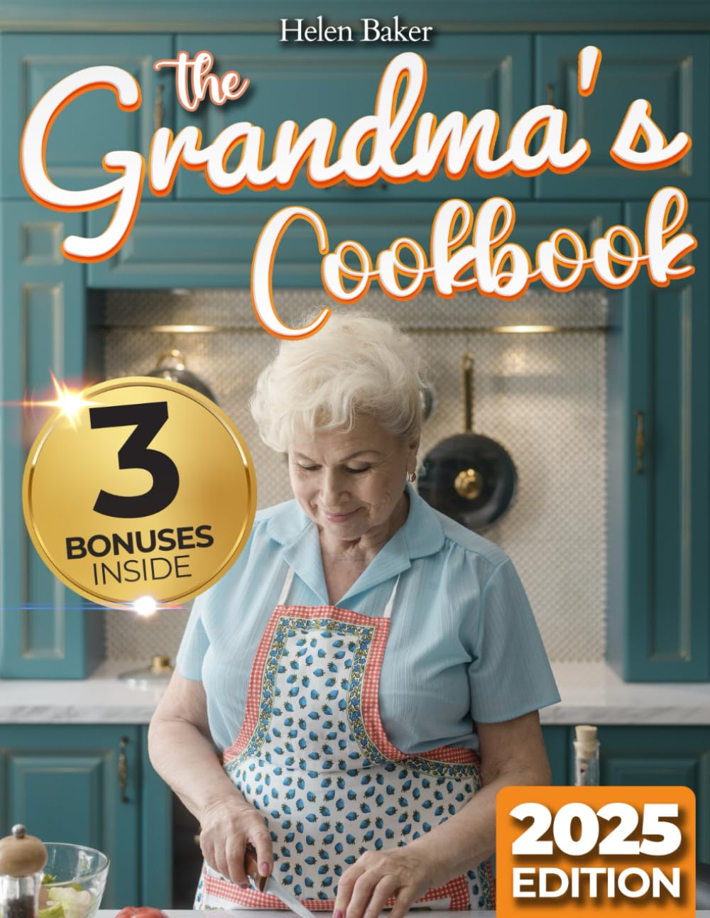 The Grandma's Cookbook: Easy, Timeless, and Heartwarming Recipes Your Family Will Love, Featuring Fresh, Handpicked Ingredients | Includes Tips and Grandma's Time-Honored Cooking Techniques - 5027