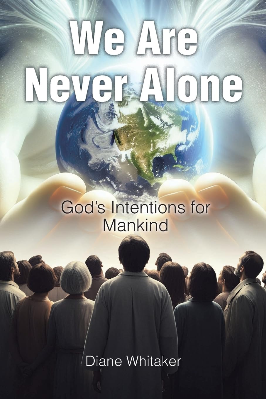 We Are Never Alone: God's Intentions for Mankind
