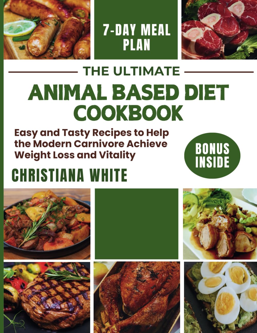 THE ULTIMATE ANIMAL BASED DIET COOKBOOK: Easy and Tasty Recipes to Help the Modern Carnivore Achieve Weight Loss and Vitality.