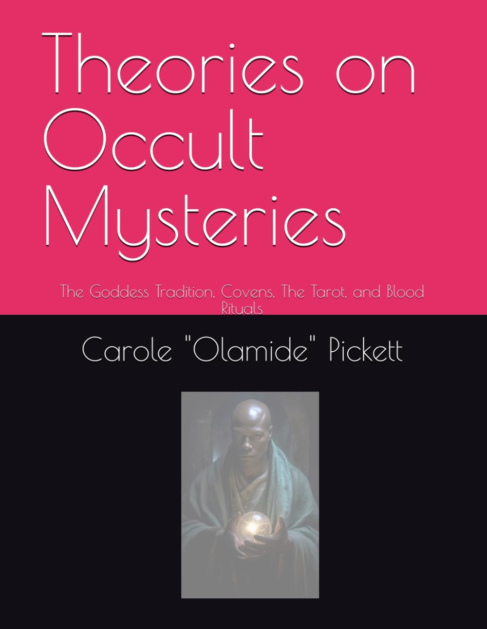 Theories on Occult Mysteries: The Goddess Tradition, Covens, The Tarot, and Blood Rituals - 1454