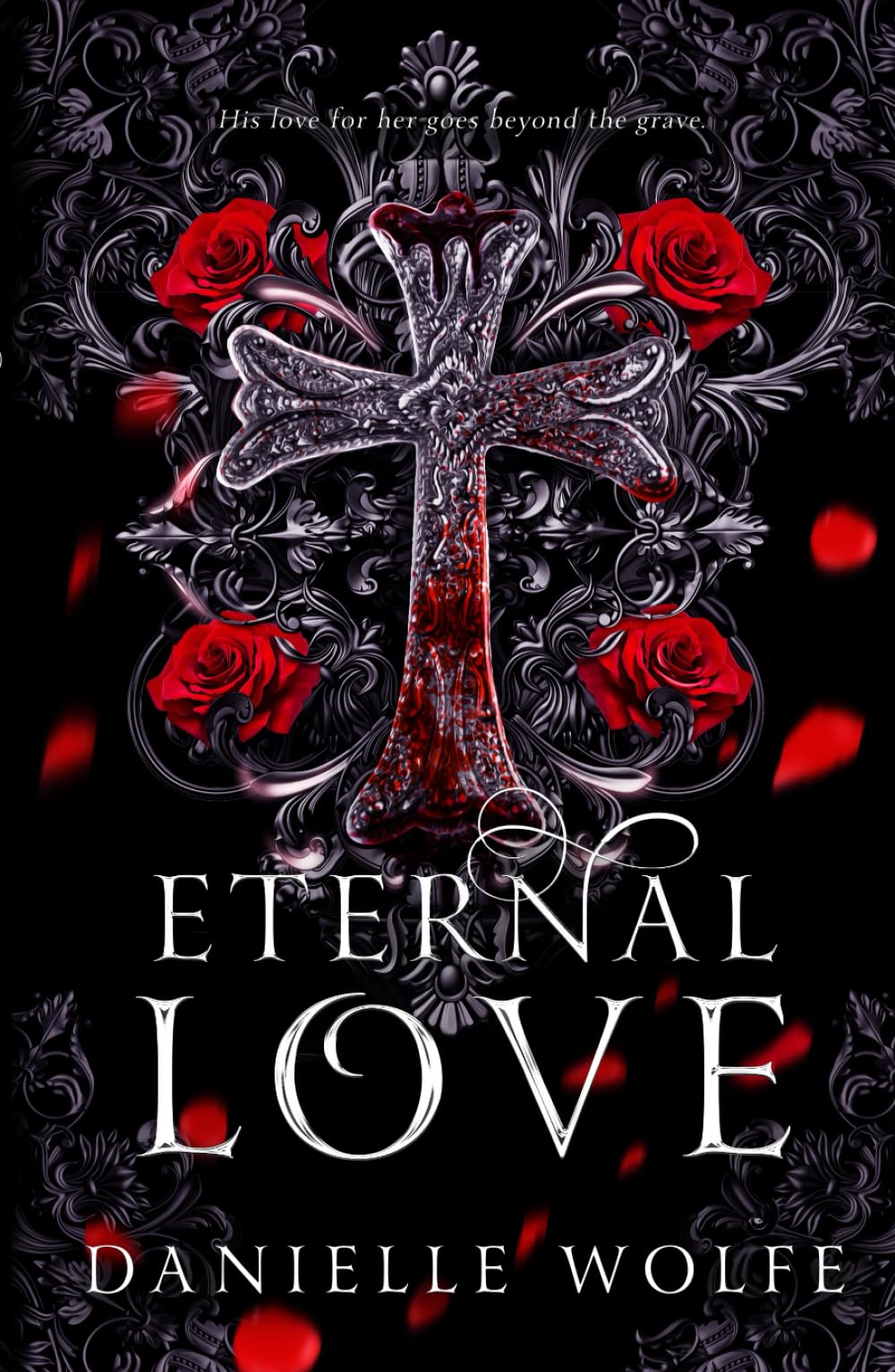 Eternal Love: His love for her goes beyond the grave (The Eternal Chronicles)