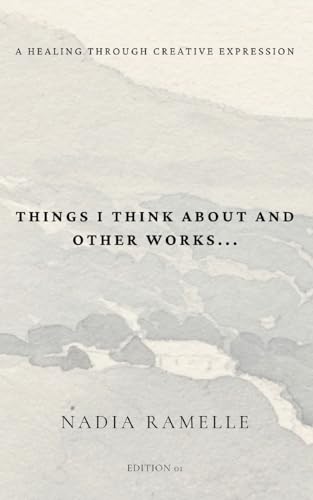 Things I Think About and Other Works: A Healing Through Creative Expression