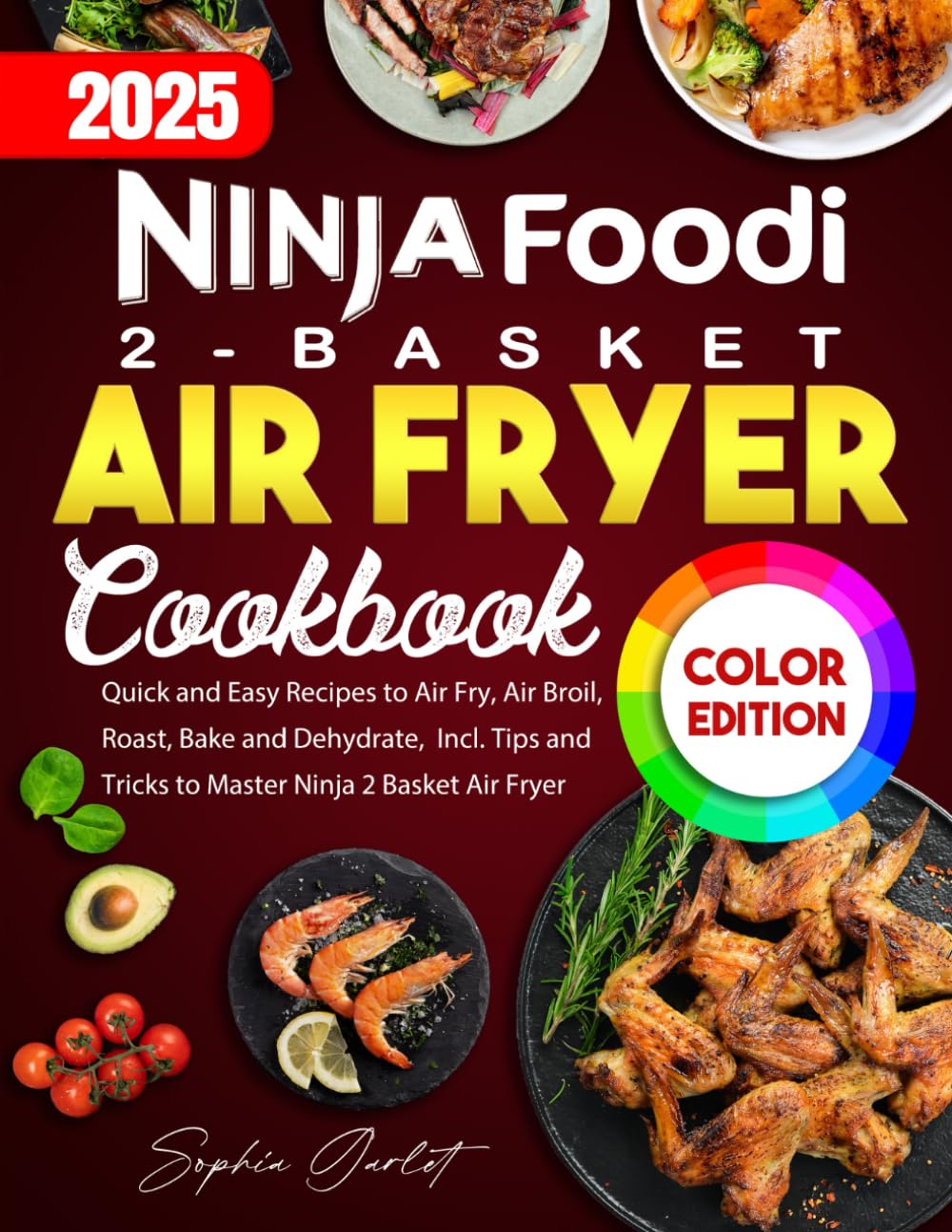 Ninja Foodi 2-Basket Air Fryer Cookbook: Quick and Easy Recipes to Air Fry, Air Broil, Roast, Bake and Dehydrate, Incl. Tips and Tricks to Master Ninja 2 Basket Air Fryer (Color Edition) - 923