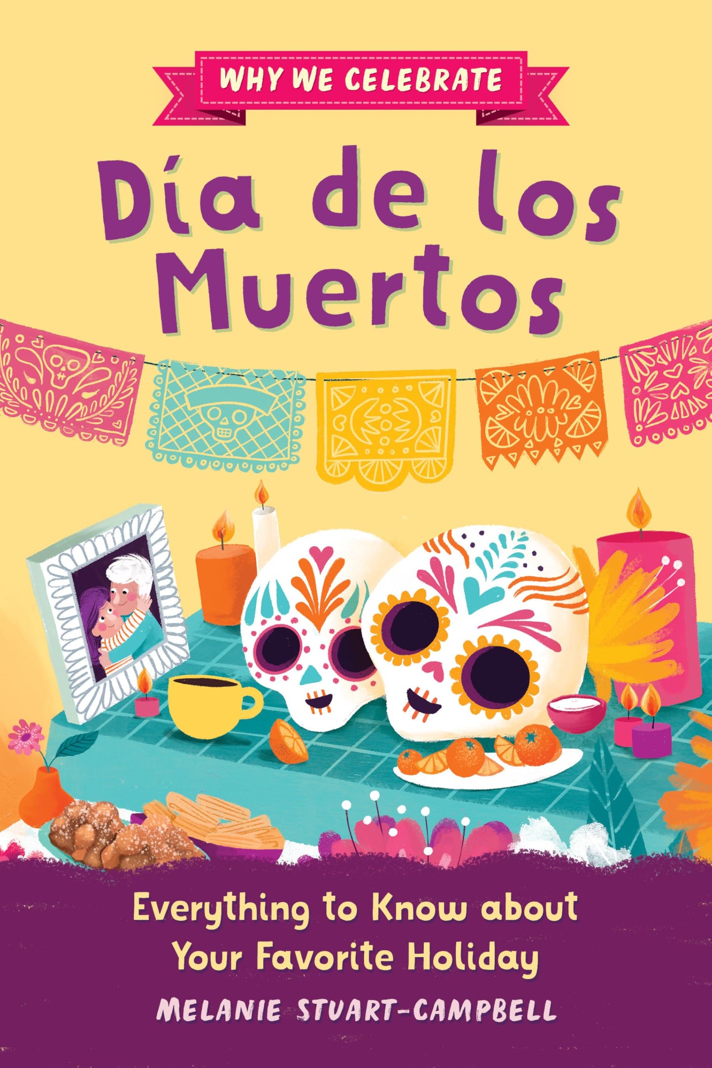 Why We Celebrate Día de los Muertos: Everything to Know about Your Favorite Holiday