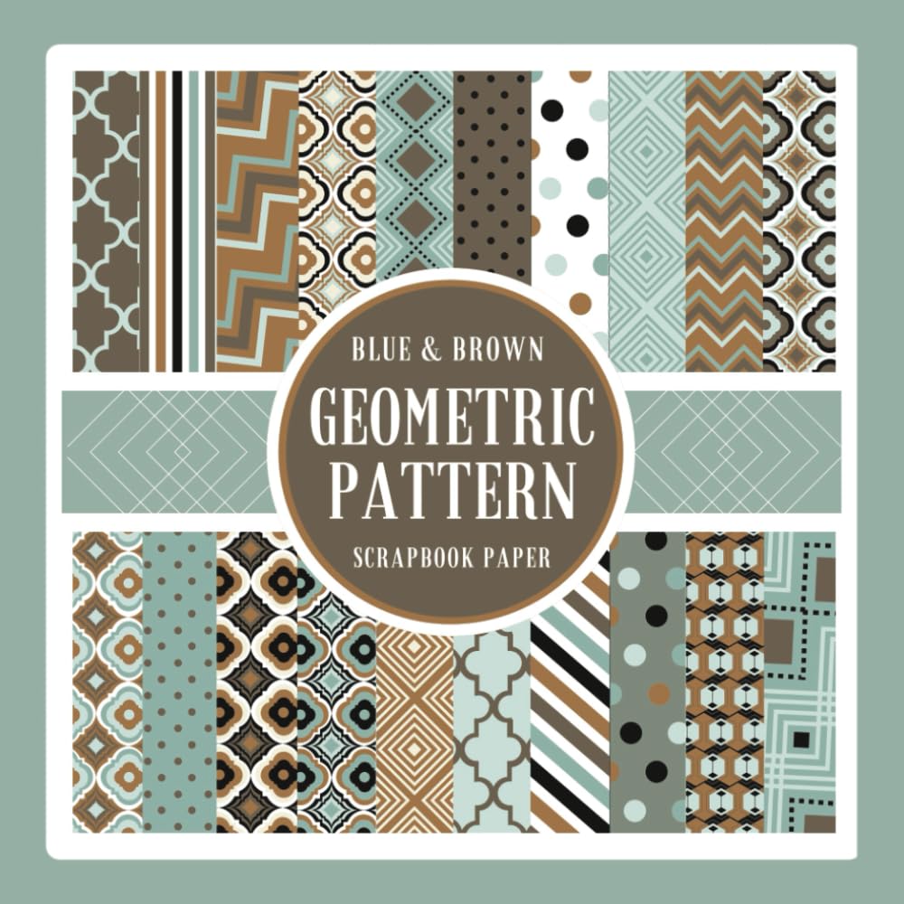 Blue and Brown Geometric Pattern Scrapbook Paper: Masculine Craft Paper Pad For Scrapbooking, Decoupage, Junk Journals & Paper Crafts; 8.5x8.5 - 6985