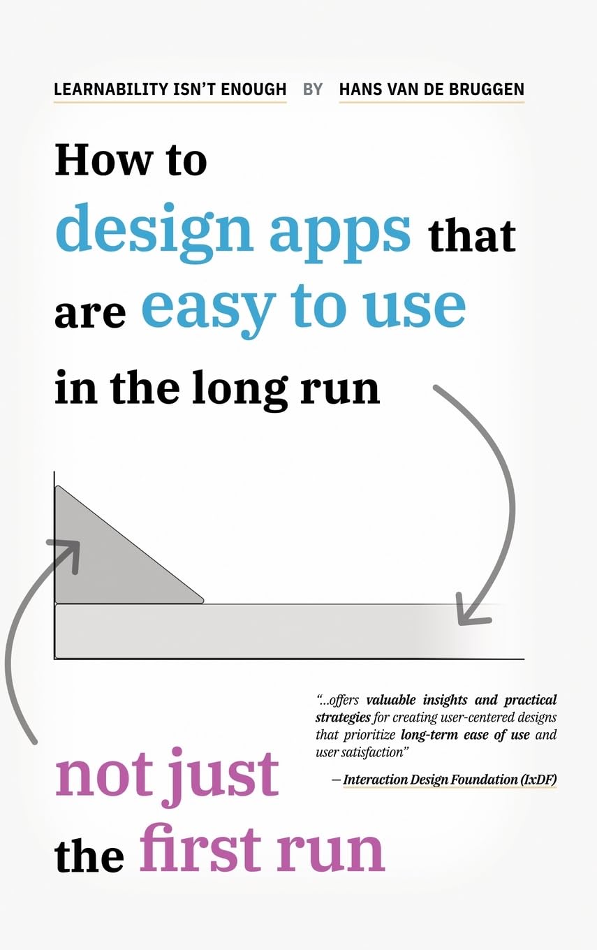 Learnability Isn't Enough: How to Design Apps That Are Easy to Use in the Long Run, Not Just the First Run