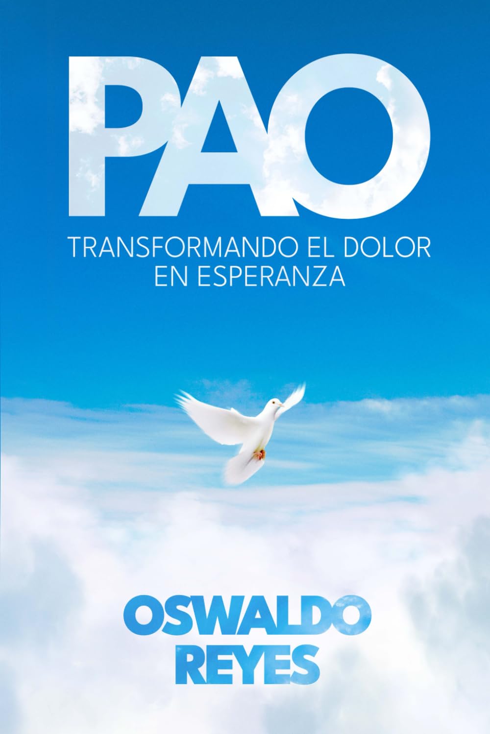 PAO: Transformando el Dolor en Esperanza (Spanish Edition)