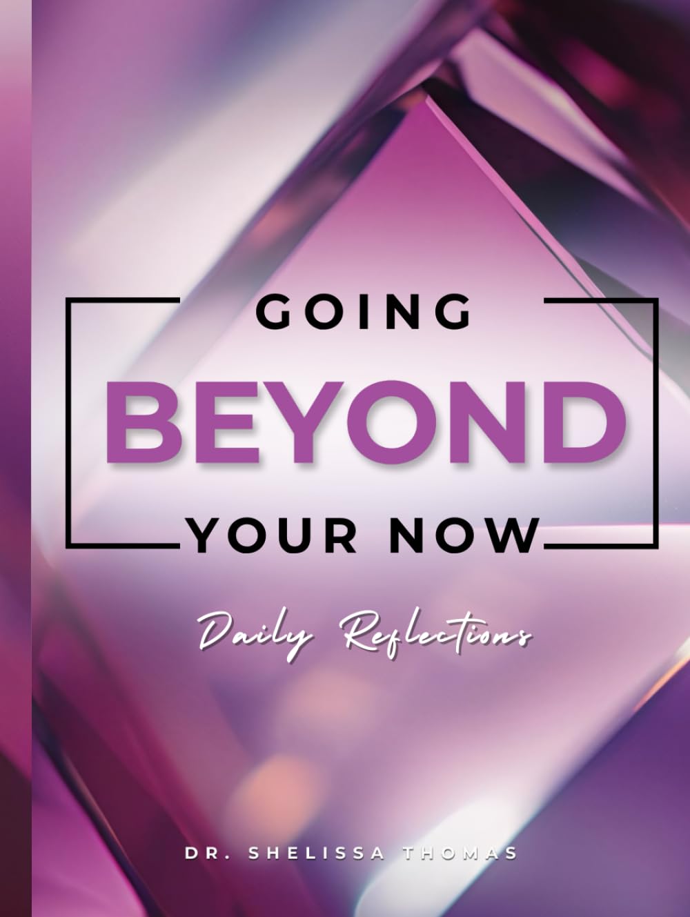 Going Beyond Your Now: Daily Reflections