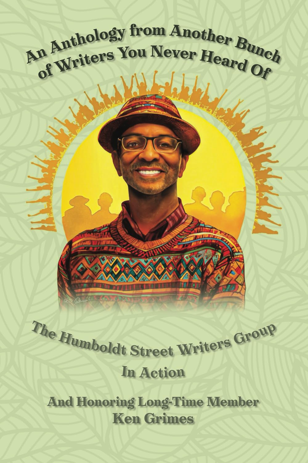 An Anthology from Another Bunch of Writers You Never Heard Of: The Humboldt Street Writers Group in Action