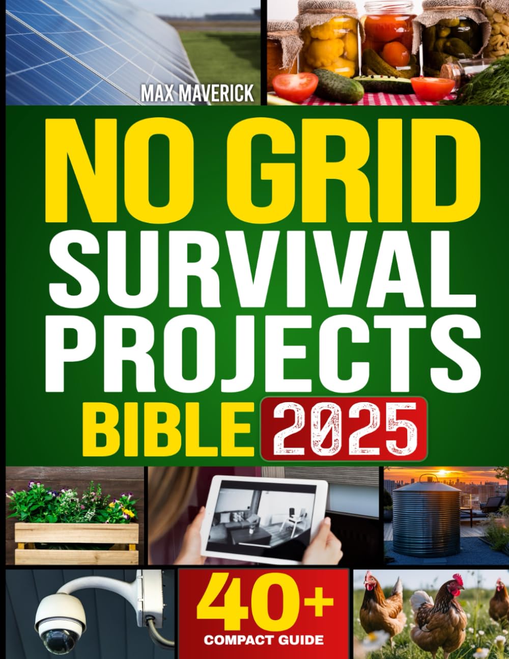 No Grid Survival Projects Bible: Discover the Key to Thriving Off the Grid with an All-In-One Resource for 2500 Days, DIY Projects, Home Security, Sustainable Living for a Thriving Homestead - 9650