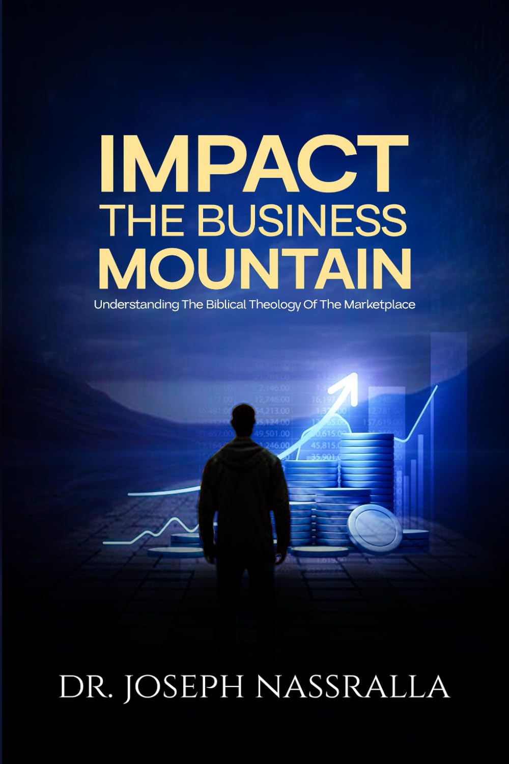 Impact The Business Mountain: Understanding the Biblical theology of business